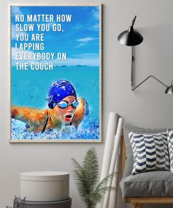 Swimming No Matter How Slow You Go You Are Lapping Everybody On The Couch Posterz