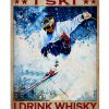 That's What I Do I Ski I Drink Whisky And I Know Things Poster