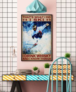 That's What I Do I Ski I Drink Whisky And I Know Things Posterc