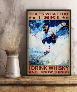 That's What I Do I Ski I Drink Whisky And I Know Things Posterx