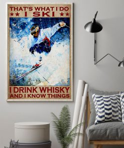 That's What I Do I Ski I Drink Whisky And I Know Things Posterz