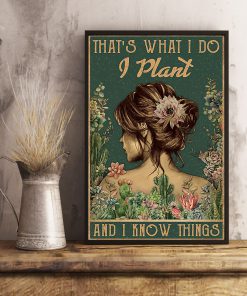 That's what I do I plant and I know things posterz