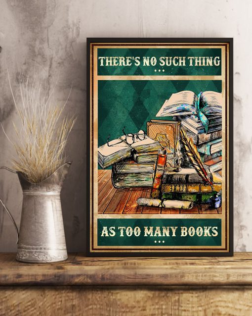There's No Such Thing As Too Many Books Posterc