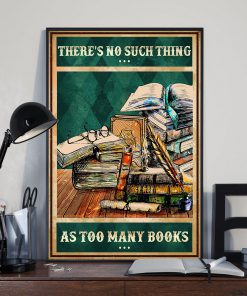 There's No Such Thing As Too Many Books Posterx