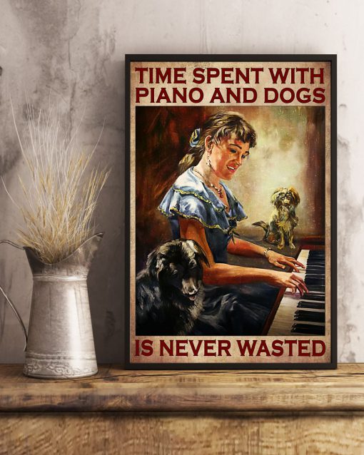 Time Spent With Piano And Dogs Is Never Wasted Posterx