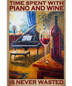 Time Spent With Piano And Wine Is Never Wasted Poster