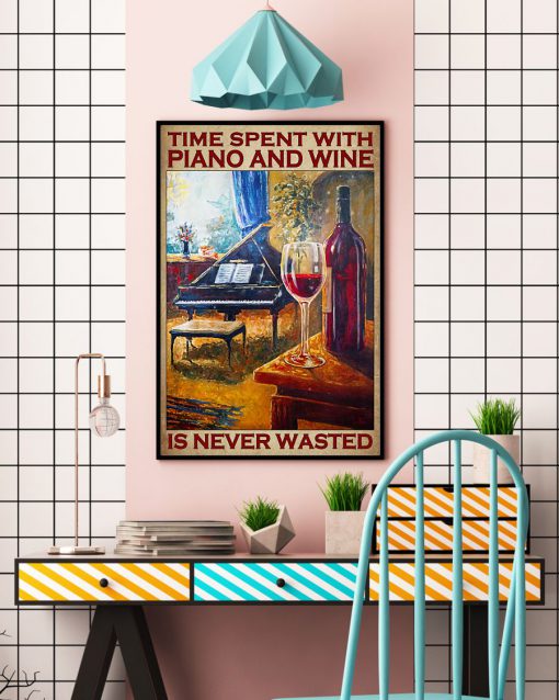 Time Spent With Piano And Wine Is Never Wasted Posterc