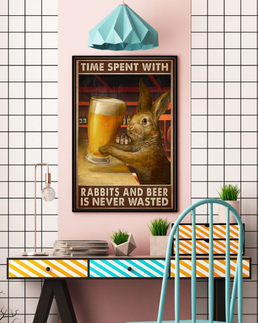 Time Spent With Rabbits And Beer Is Never Wasted Posterc