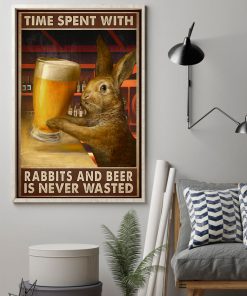 Time Spent With Rabbits And Beer Is Never Wasted Posterz