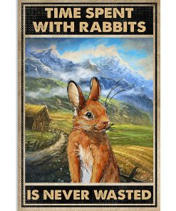 Time Spent With Rabbits Is Never Wasted Poster