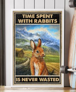 Time Spent With Rabbits Is Never Wasted Posterc