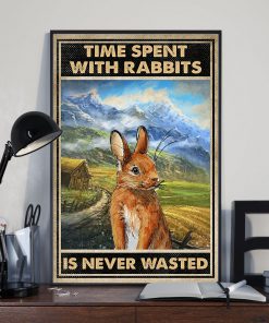 Time Spent With Rabbits Is Never Wasted Posterz