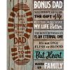 To My Bonus Dad You Didn't Give Me The Gift Of Life Poster