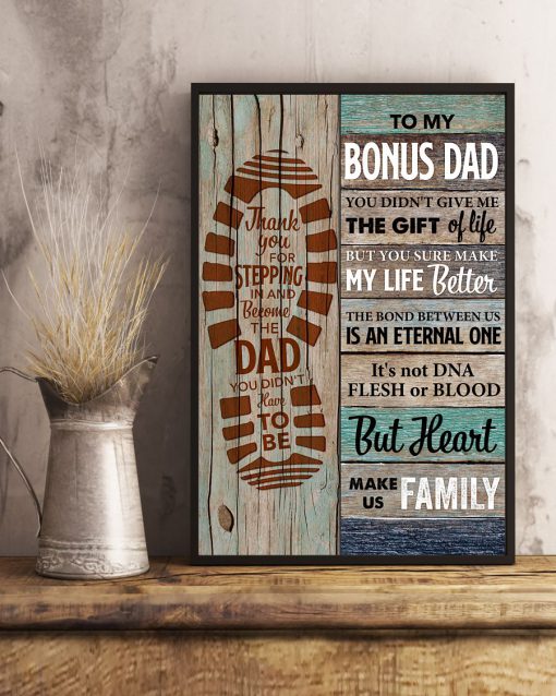 To My Bonus Dad You Didn't Give Me The Gift Of Life Posterz