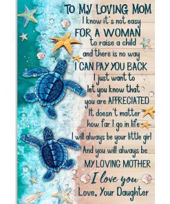 Turtle To My Loving Mom I Know It's Not Easy For A Woman To Raise A Child Poster