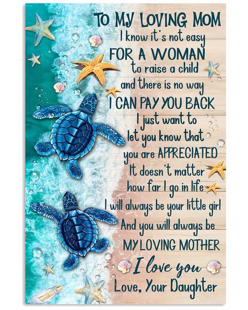 Turtle To My Loving Mom I Know It's Not Easy For A Woman To Raise A Child Poster