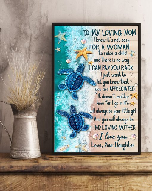 Turtle To My Loving Mom I Know It's Not Easy For A Woman To Raise A Child Posterc