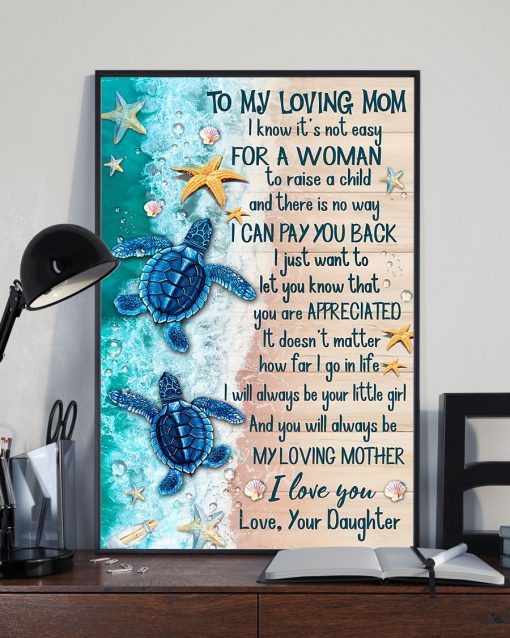 Turtle To My Loving Mom I Know It's Not Easy For A Woman To Raise A Child Posterx