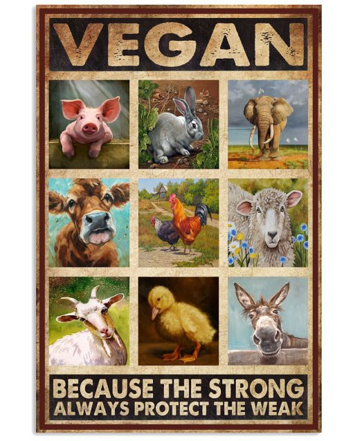 Vegan Because The Strong Always Protect The Weak Poster