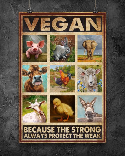 Vegan Because The Strong Always Protect The Weak Posterx