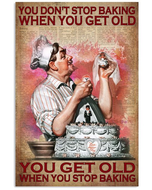 You Don't Stop Baking When You Get Old Poster