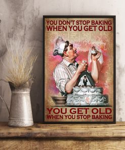 You Don't Stop Baking When You Get Old Posterx