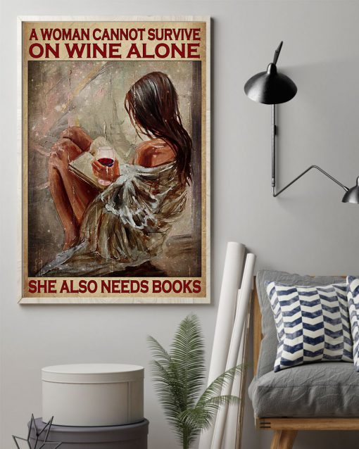 A Woman Cannot Survive On Wine Alone She Also Needs Books Posterz