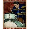 Average Band With A Great Drummer Sounds Great Poster