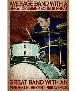 Average Band With A Great Drummer Sounds Great Poster