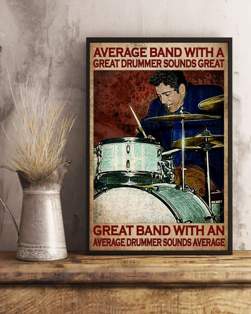 Average Band With A Great Drummer Sounds Great Poster x