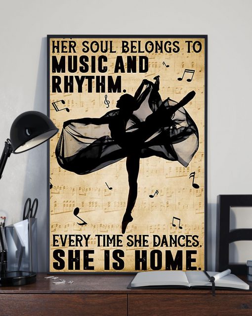 Ballet Her Soul Belongs To Music And Rhythm Every Time She Dances She Is Home Posterz