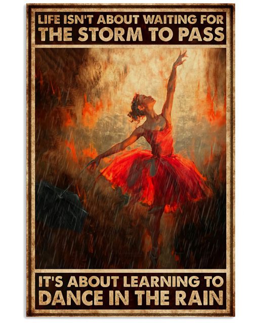 Ballet - It's About Learning To Dance In The Rain Poster