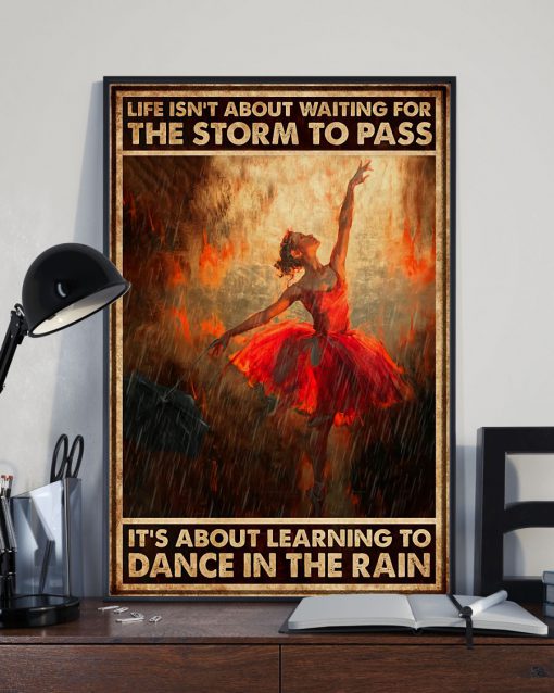 Ballet - It's About Learning To Dance In The Rain Poster z