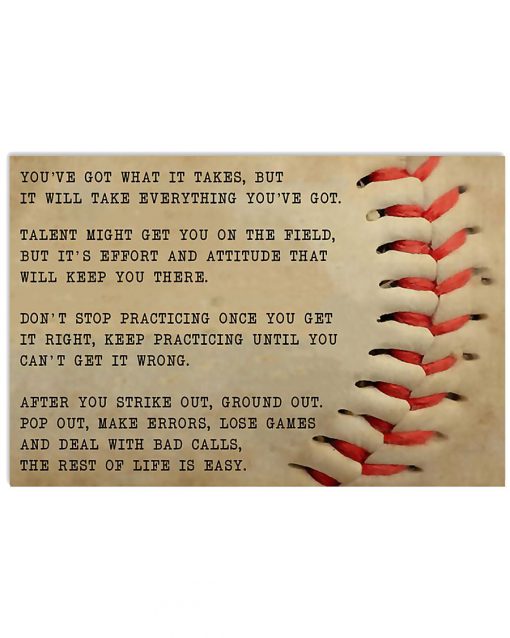 Baseball You've Got What It Takes But It Will Take Everything You've Got Poster
