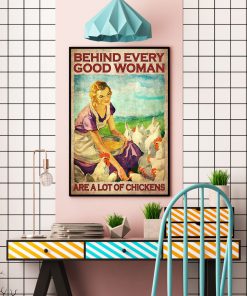 Behind Every Good Woman Are A Lot Of Chickens Poster c