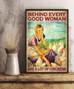 Behind Every Good Woman Are A Lot Of Chickens Poster x