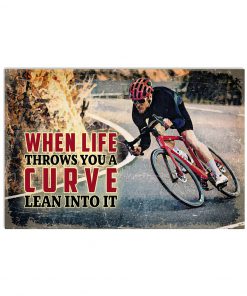 Bicycle When Life Throws You A Curve Lean Into It Poster