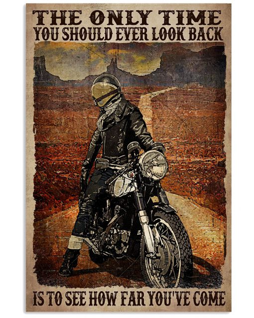 Biker The Only Time You Should Ever Look Back Is To See How Far You've Come Poster