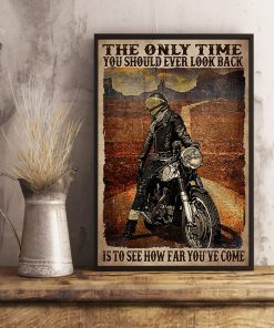Biker The Only Time You Should Ever Look Back Is To See How Far You've Come Posterx
