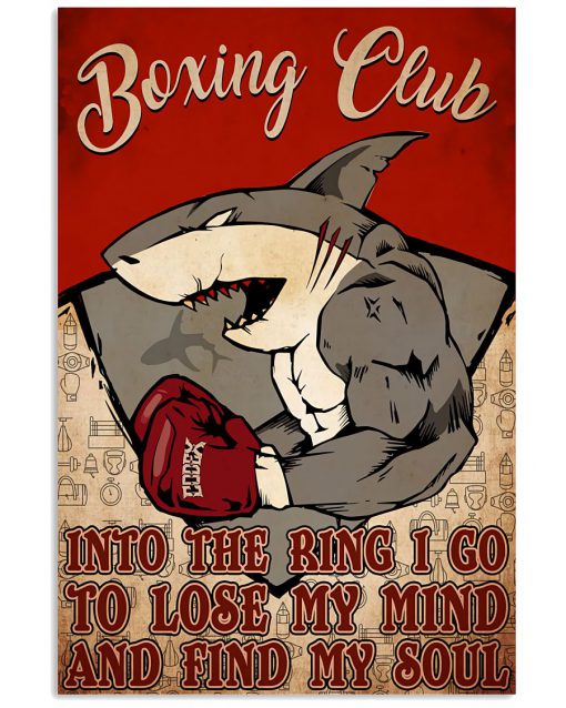 Boxing Club Into The Ring I Go To Lose My Mind And Find My Soul Shark Poster