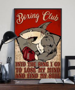 Boxing Club Into The Ring I Go To Lose My Mind And Find My Soul Shark Posterx