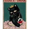 Cat That's What I Do I Dance I Drink And I Know Things Poster