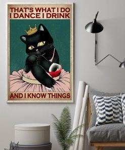 Cat That's What I Do I Dance I Drink And I Know Things Posterz