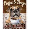 Coffee And Dogs Make The World Go Round Poster