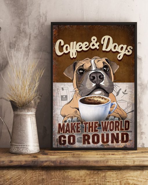 Coffee And Dogs Make The World Go Round Posterc