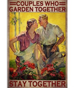 Couples Who Garden Together Stay Together Poster