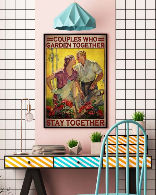 Couples Who Garden Together Stay Together Posterc