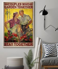 Couples Who Garden Together Stay Together Posterz