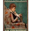 Don't Talk To Me I'm Counting Poster