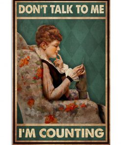 Don't Talk To Me I'm Counting Poster